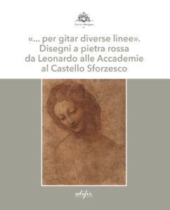 «… per gitar diverse linee». Disegni a pietra rossa da Leonardo alle Accademie al Castello Sforzesco