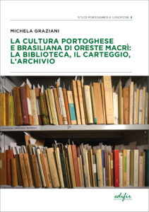 La cultura portoghese e brasiliana di Oreste Macrì: la biblioteca, il carteggio, l’archivio (PDF – Open Access)
