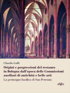 Origini e progressioni del restauro in Bologna dall’epoca delle Commissioni ausiliari di antichità e belle arti
